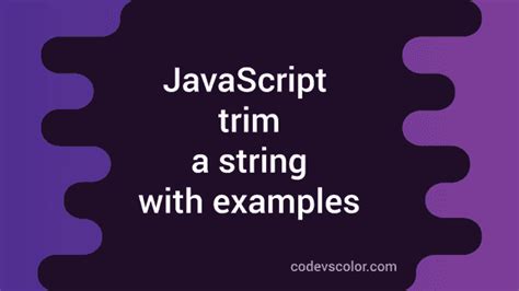 How To Trim A String In Javascript With Examples Codevscolor