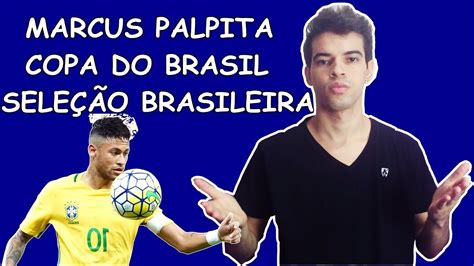 PALPITES PARA COPA DO BRASIL AMISTOSO DA SELEÇÃO BRASILEIRA YouTube