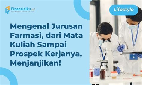 Mau Ambil Jurusan Farmasi Cek Mata Kuliah Biaya Dan Prospek Kerjanya