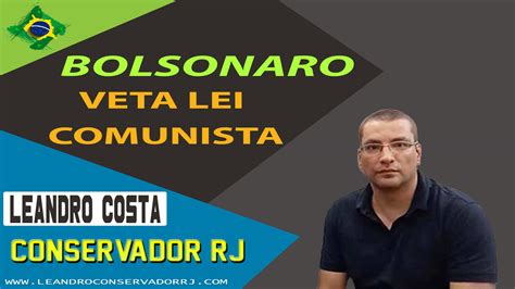 Bolsonaro Veta Lei Comunista Leandro Costa Conservador Rj