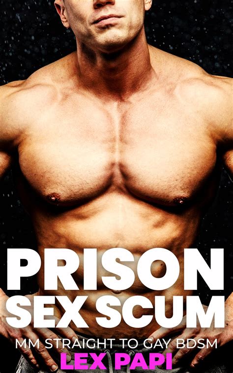 Prison Sex Scum Mm Straight To Gay Bdsm By Lex Papi Goodreads