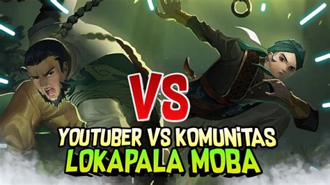 5 YOUTUBER VS KOMUNITAS LOKAPALA Fun Match Lokapala Game Moba