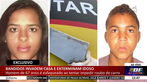 DF ALERTA Bandidos Invadem Casa E Exterminam Idoso YouTube