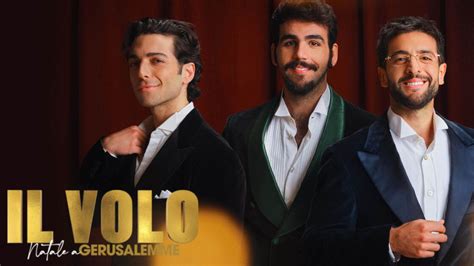 Il Volo Natale A Gerusalemme Anticipazioni Scaletta Durata E Streaming