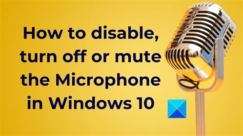 How To Disable Turn Off Or Mute The Microphone In Windows 10 YouTube