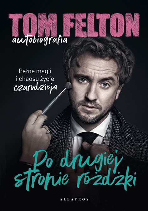 Tom Felton Autobiografia Po Drugiej Stronie R D Ki Tom Felton