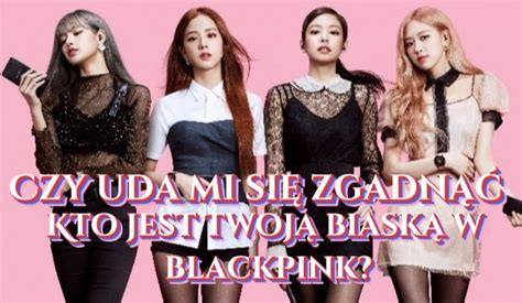 Czy Uda Mi Si Odgadn Kto Jest Twoj Biask W Blackpink Samequizy