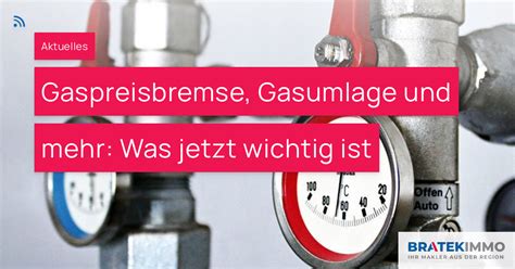 Gaspreisbremse Gasumlage Und Mehr Was Jetzt Wichtig Ist Bratek