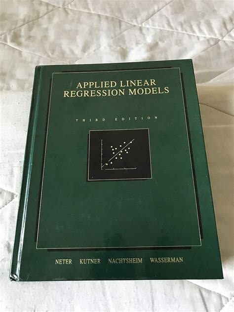 Applied Linear Regression Models: Neter, John, Kutner, Michael H ...