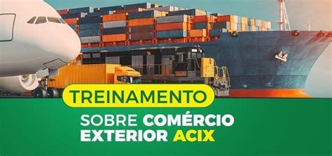 Acix realiza treinamento sobre Noções Básicas de Comércio Exterior