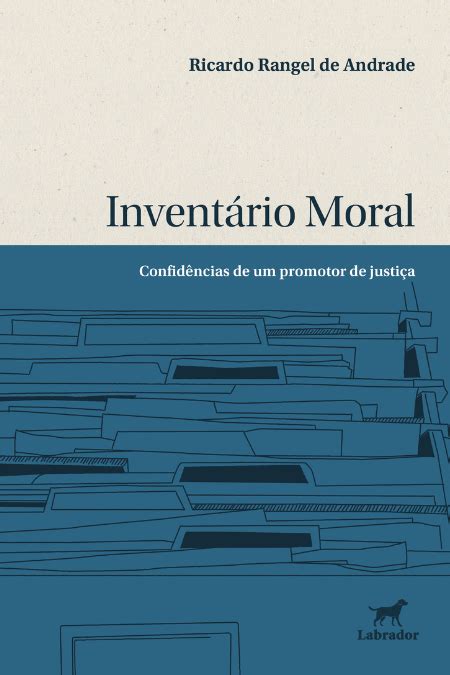 Invent Rio Moral Confid Ncias De Um Promotor De Justi A Editora Labrador