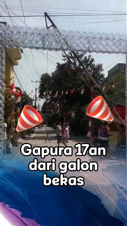 gapura galon bekas viral agustus gapura galon youtube