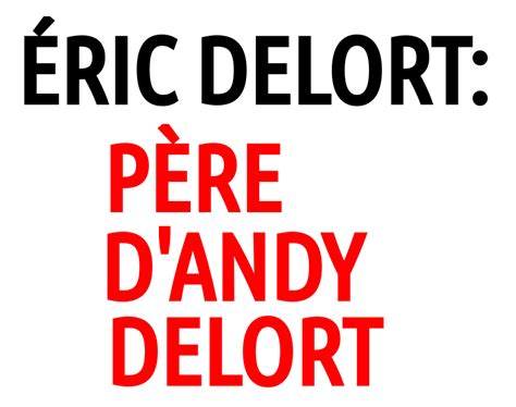 Éric Delort: qui est le père d'Andy Delort