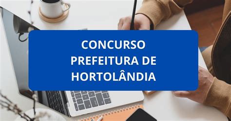 Concurso Prefeitura de Hortolândia SP editais e inscrições ganhos