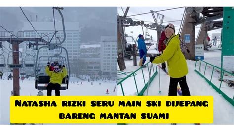 WOW NATASHA RIZKY SERU SERUAN MAIN SKI SAAR LIBURAN DIJEPANG BERSAMA