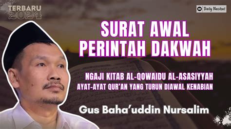 Gus Baha Ayat Yang Turun Diawal Kenabian Ngaji Kitab Al Qowaidu Al