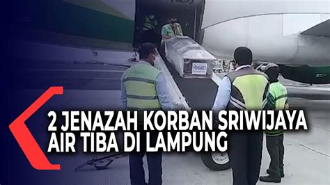 Jenazah Korban Kecelakaan Pesawat Sriwijaya Air Sj Tiba Di