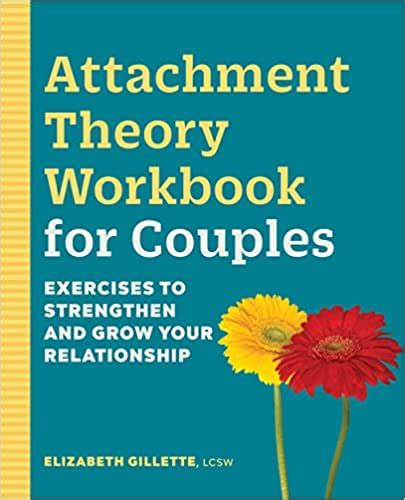 Attachment Theory Workbook For Couples Exercises To Strengthen And