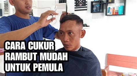 Belajar Cukur Rambut Pria Untuk Pemula Gradasi Halus Cepat Rapi