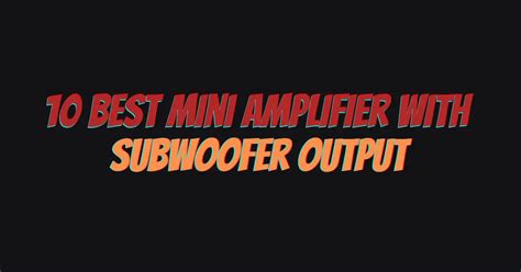 10 best mini amplifier with subwoofer output - All For Turntables