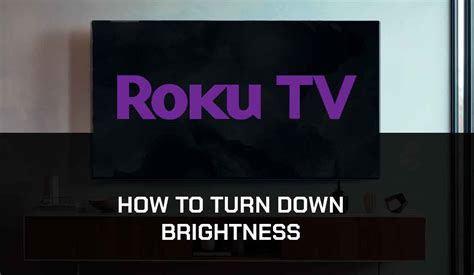 How To Turn Brightness Down On Roku Tv Easy Method