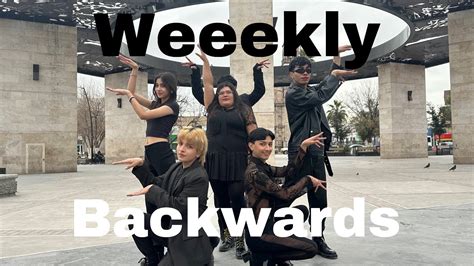 K POP IN PUBLIC MÉXICO weeekly 위클리 Backwards Dance Cover