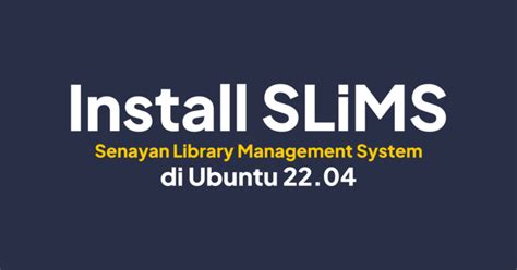 Cara Install SLiMS 9 Bulian Di Ubuntu 22 04 Linux Open Source