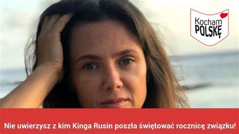 Nie uwierzysz z kim Kinga Rusin poszła świętować rocznicę związku Co