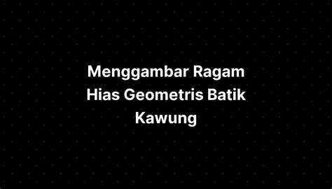 Menggambar Ragam Hias Geometris Batik Kawung - IMAGESEE