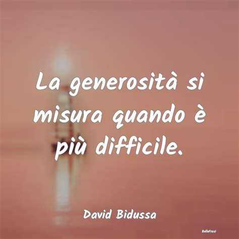 Frasi Sulla Generosit Bellefrasi