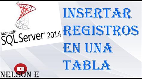 Como Insertar Registros En Una Tabla Sql Server Youtube