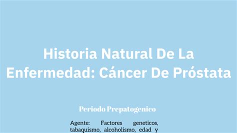 Historia Natural Del Cancer De Prostata By Karla Castillo On Prezi