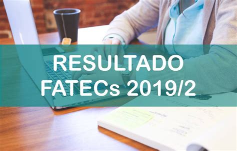 Fatecs Divulgam Prova E Gabarito Do Vestibular 2019