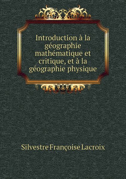 Introduction A La Geographie Mathematique Et Critique Et A La