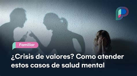 C Mo Enfrentar La Crisis De Valores Y Tragedias Familiares Que Vivimos