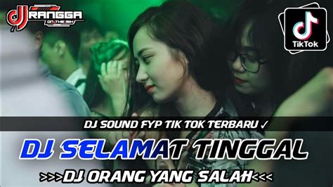 DJ SELAMAT TINGGAL X KU TELAH MENCOBA TUK BERIKAN BUNGA X ORANG YANG