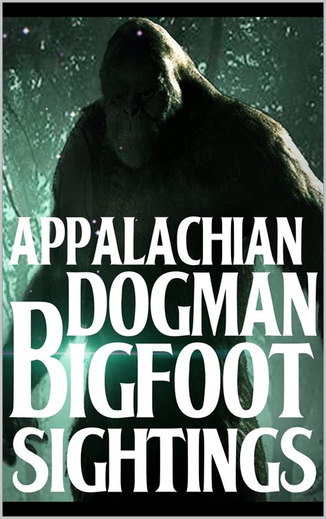 Appalachian Dogman and Bigfoot Sightings : Vol 4 by Lance Wolff | Goodreads