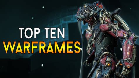 [WARFRAME] TOP TEN Must Have WARFRAMES! - YouTube