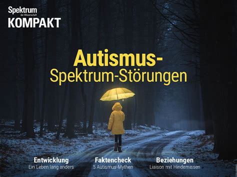 Spektrum Kompakt Autismus Spektrum Störungen Spektrum der Wissenschaft