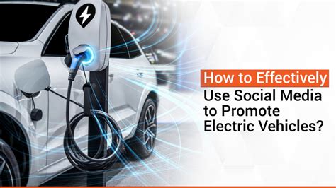 How To Effectively Use Social Media To Promote Electric Vehicles