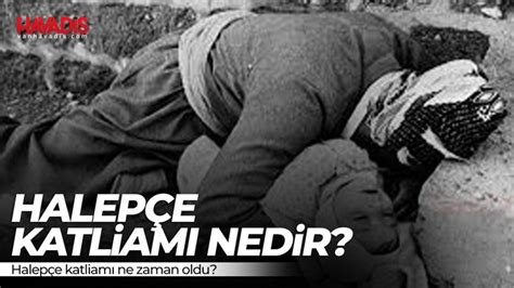 Halep E Katliam Nedir Ne Zaman Oldu Van Havadis Haber