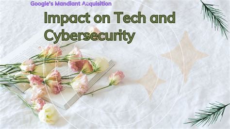 Google S Mandiant Acquisition Impact On Tech And Cybersecurity Youtube