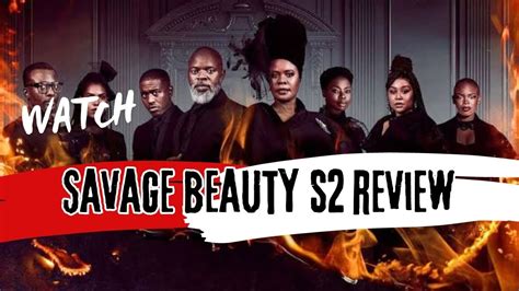 Savage Beauty Season 2 Review Give The Cast Their Flowers YouTube