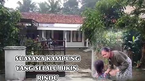 Suasana Kampung Halaman Yang Selalu Dirindukan Pedesaan Jawa Tengah