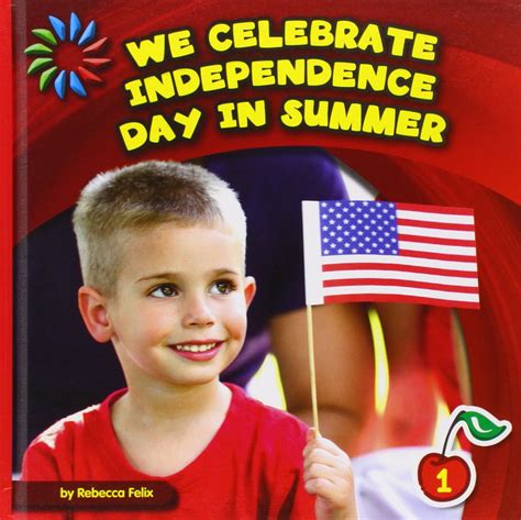 We Celebrate Independence Day In Summer 21st Century Basic Skills