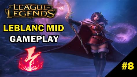 Leblanc Mid League Of Legends Gameplay T P Youtube