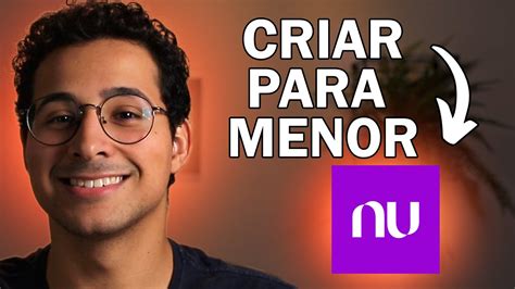 COMO CRIAR UMA CONTA NUBANK PARA MENORES DE IDADE Tudo Sobre A Conta