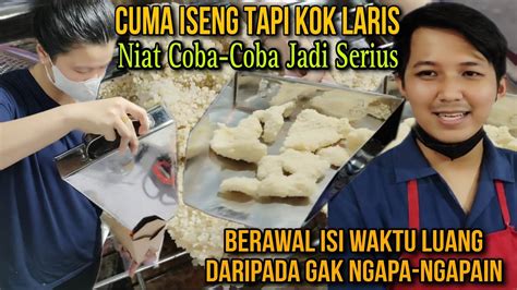 Cuma Iseng Kok Laris Awalnya Cuma Karena Penasaran Ide Usaha Modal