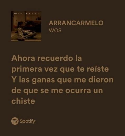 Arrancarmelo Wos Frases De Canciones Bonitas Citas De Canciones