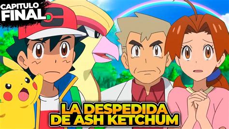 ASPIRO A SER UN MAESTRO POKÉMON CAP FINAL ADIÓS ASH KETCHUM